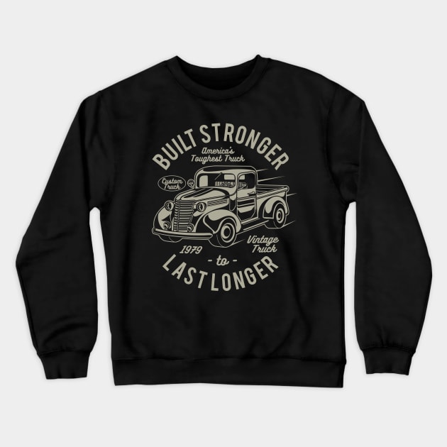 America’s Toughest Truck Built Stronger To Last Longer Crewneck Sweatshirt by JakeRhodes